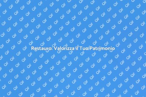 Rinnova il Tuo Patrimonio con il Restauro