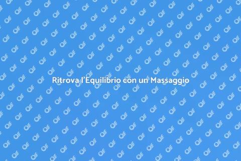 Massaggio Californiano: Ritorna in Equilibrio