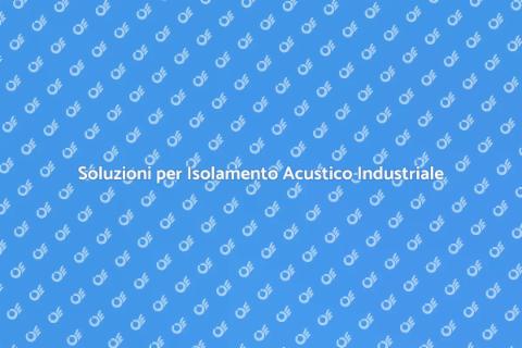 Isolamento Acustico in Ambienti Industriali