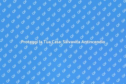 Salvavita per Impianti Antincendio