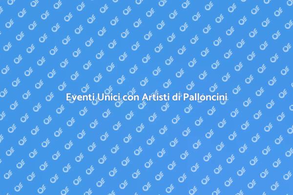 Sorprendi con Artisti di Palloncini