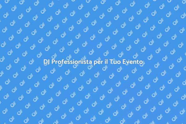 DJ: il Cuore del Tuo Evento Privato
