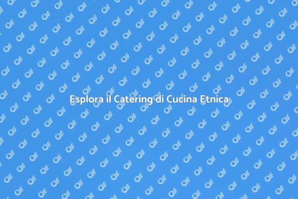 Catering Etnico per Eventi Indimenticabili