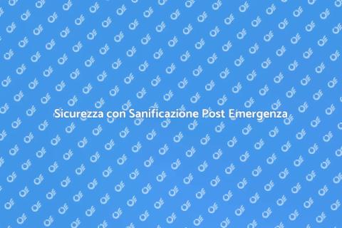 Sanificazione Post Emergenza Necessaria