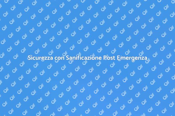 Rendi Sicuri i Tuoi Spazi Post Emergenza