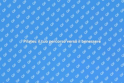 Lezioni di Pilates per il tuo benessere