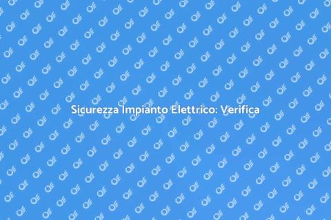 Verifica Conformità Impianto Elettrico