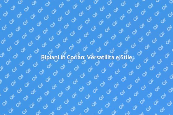 Ripiani in Corian: Trasforma il Tuo Spazio
