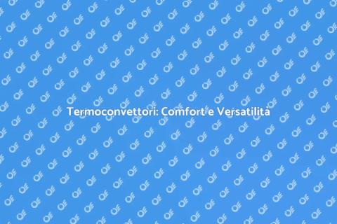 Installazione Termoconvettori Innovativi