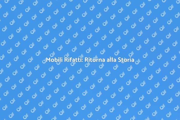 Rifacimento Mobili: Un Nuovo Inizio