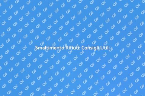 Smaltimento Rifiuti: Guida Pratica