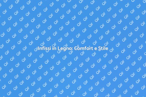 Infissi su Misura: Comfort e Design