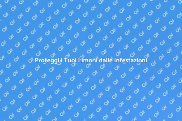 Come Difendere i Limoni dalle Infestazioni