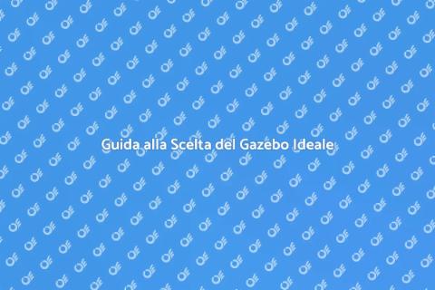 Installa il Gazebo Perfetto per Te