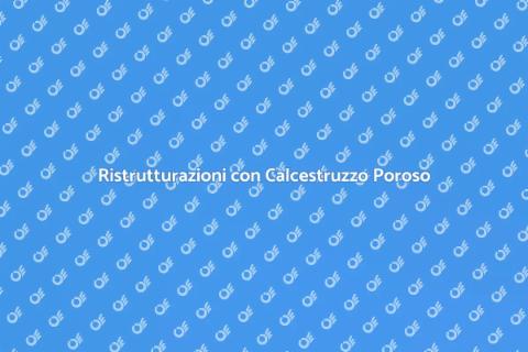 Calcestruzzo Poroso per Ristrutturazioni