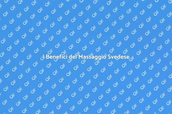 Riscopri il Relax con il Massaggio Svedese