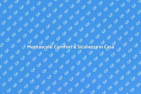 Montascale: Soluzione per la Mobilità