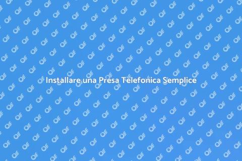 Installazione Presa Telefonica Facile