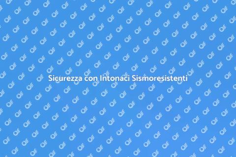 Intonaci Sismoresistenti per Sicurezza