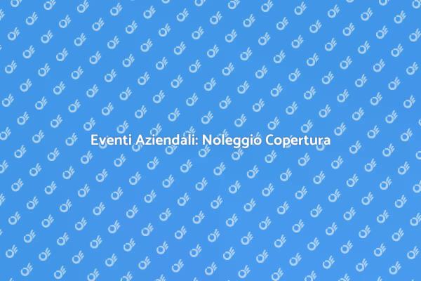 Trasforma i Tuoi Eventi con una Copertura