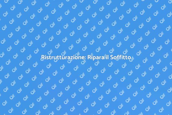 Come Riparare un Soffitto Danneggiato