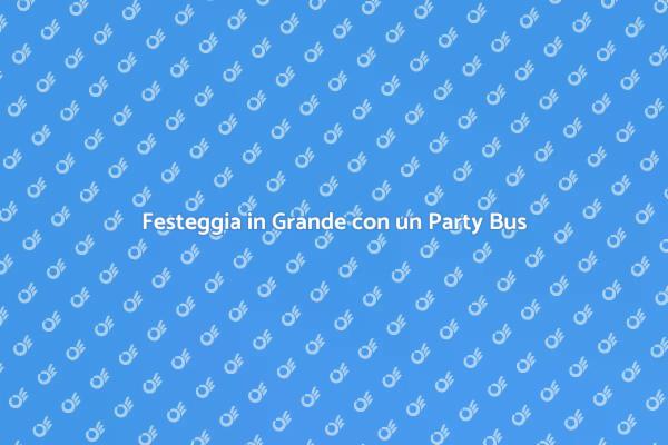 Noleggio Party Bus: Feste Indimenticabili