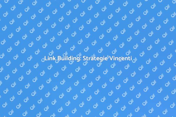 Link Building: Migliora il Tuo Sito