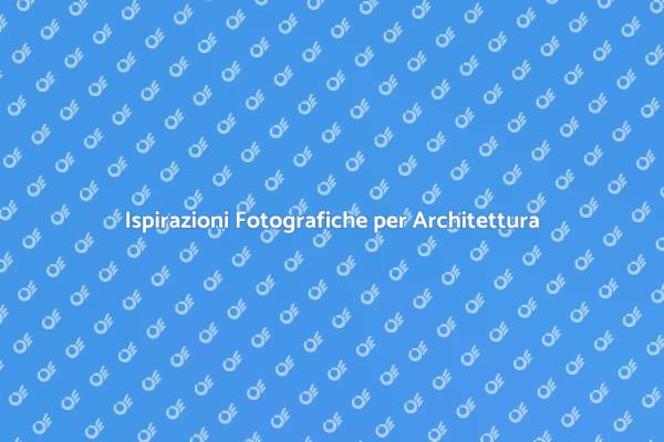 La Bellezza della Fotografia Architettonica