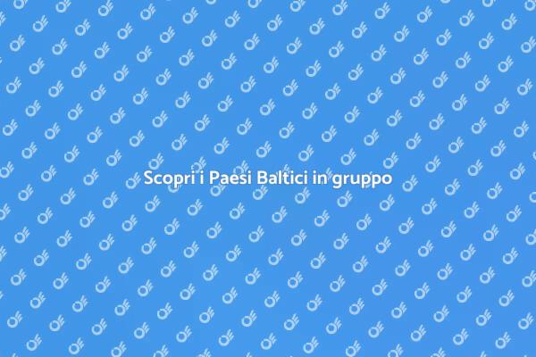 Esplora i Paesi Baltici in gruppo!