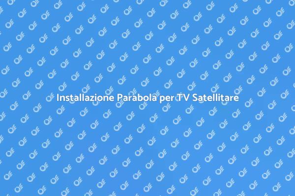 Come Installare una Parabola Satellitare