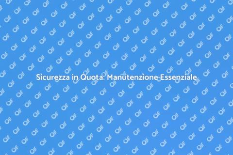 Manutenzione Linea Vita Fissa Sicura
