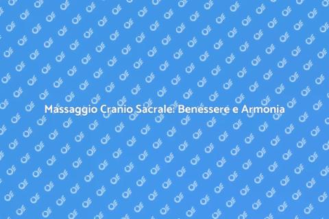 Massaggio Cranio Sacrale: Relax Totale