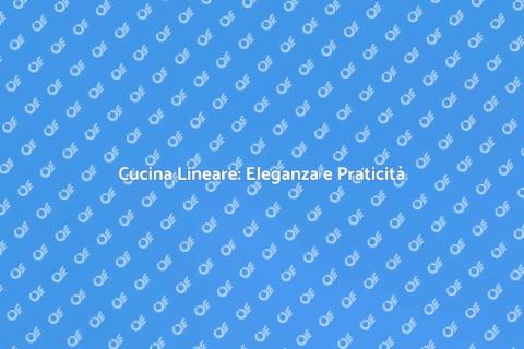 Cucina Lineare: Design e Funzionalità