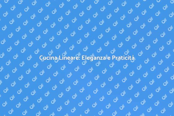 Cucina Lineare: Stile e Funzionalità