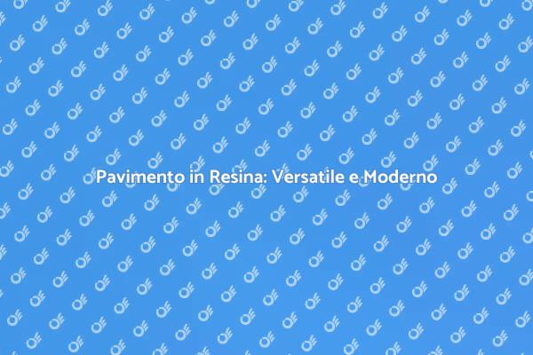 Pavimento in Resina: Eleganza e Funzionalità