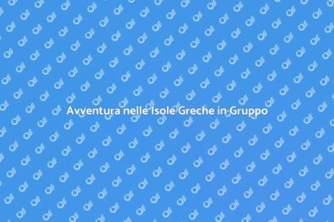 Escursione in Gruppo alle Isole Greche