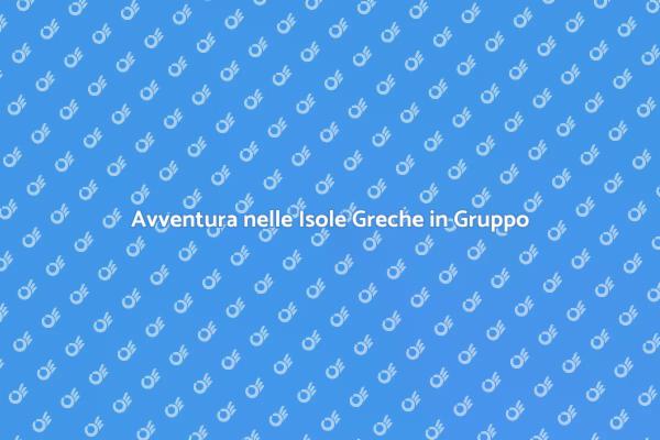 Un'Avventura nelle Isole Greche
