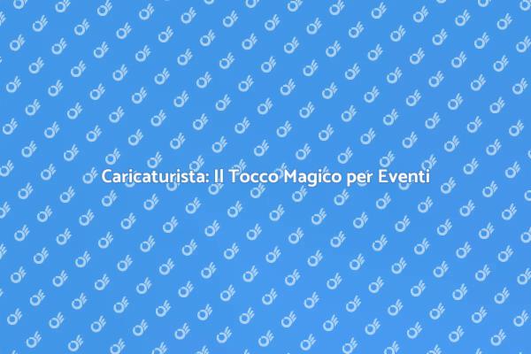 Caricaturista: Un'Idea Creativa per Eventi