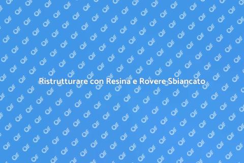 Resina per Pavimento in Rovere Sbiancato