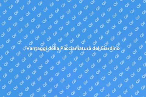 Pacciamatura del Giardino: Vantaggi e Tecniche