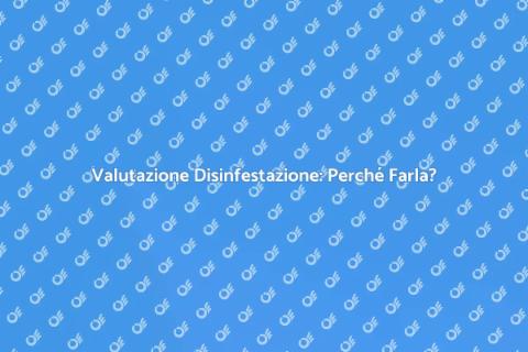Disinfestazione: Valutazione Necessaria