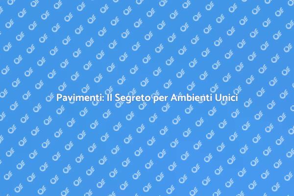 Pavimentazione: Rinnova la Tua Casa