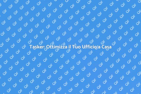Rendi il Tuo Ufficio Più Efficiente