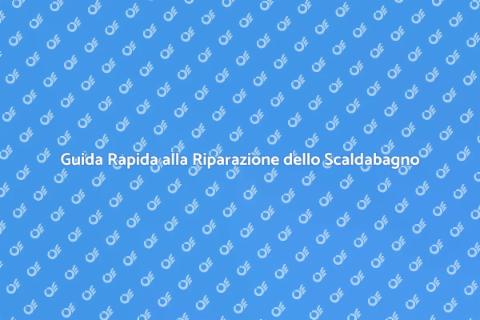 Riparare uno Scaldabagno Facile