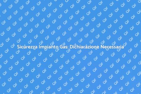 Dichiarazione Conformità Impianto Gas