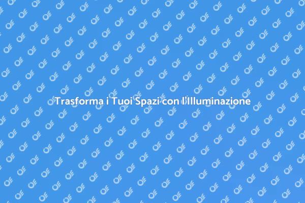 Illumina i Tuoi Ambienti con Stile
