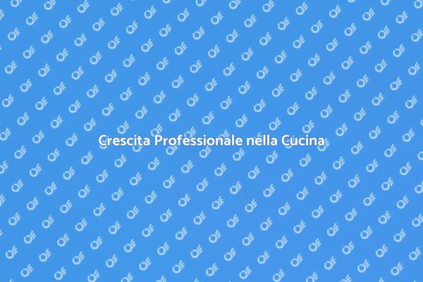 Opportunità nella Cucina Professionale