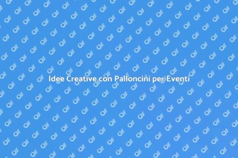Decorare Eventi con Palloncini