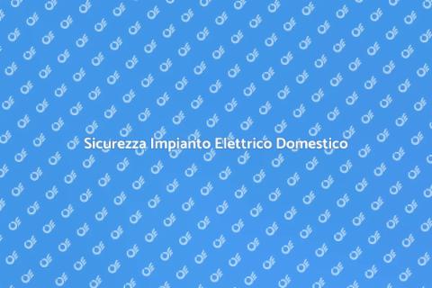 Messa in Sicurezza Impianto Elettrico