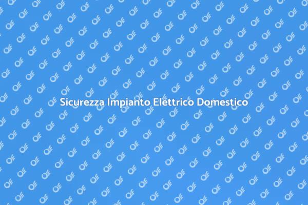 Sicurezza per il Tuo Impianto Elettrico